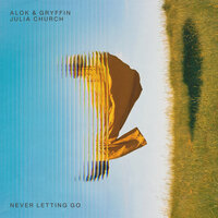 Alok , Gryffin , Julia Church - Never Letting Go