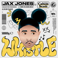 Jax Jones Feat Calum Scott - Whistle